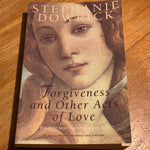 Forgiveness and other acts of love. Stephanie Dowrick. 1997.
