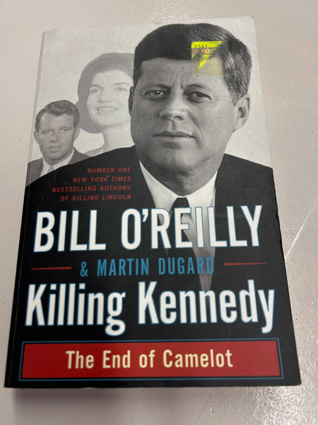 Killing Kennedy: the end of Camelot. Bill O’Reilly & Martin Dugard. 2012.