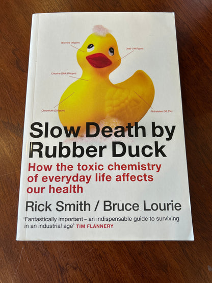 Slow death by rubber duck: how the toxic chemistry of everyday life affects our health. Rick Smith & Bruce Laurie. 2011.