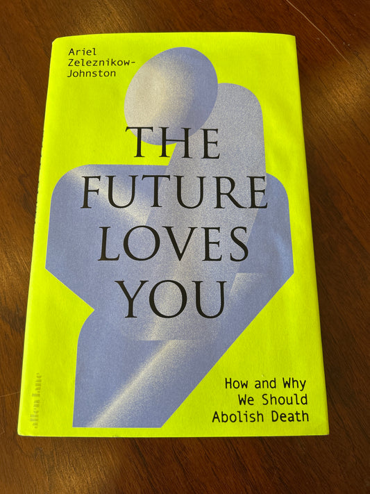 The future loves you. Ariel Zeleznikow-Johnston. 2024.