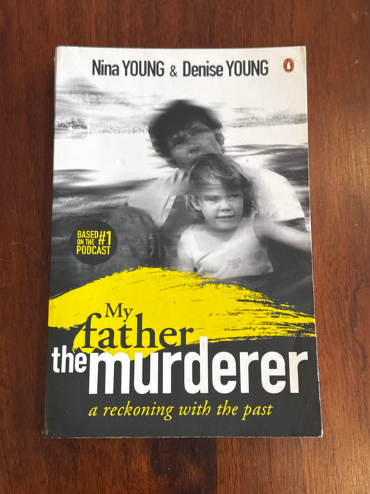 My father the murderer. Nina Young & Denise Young. 2021.