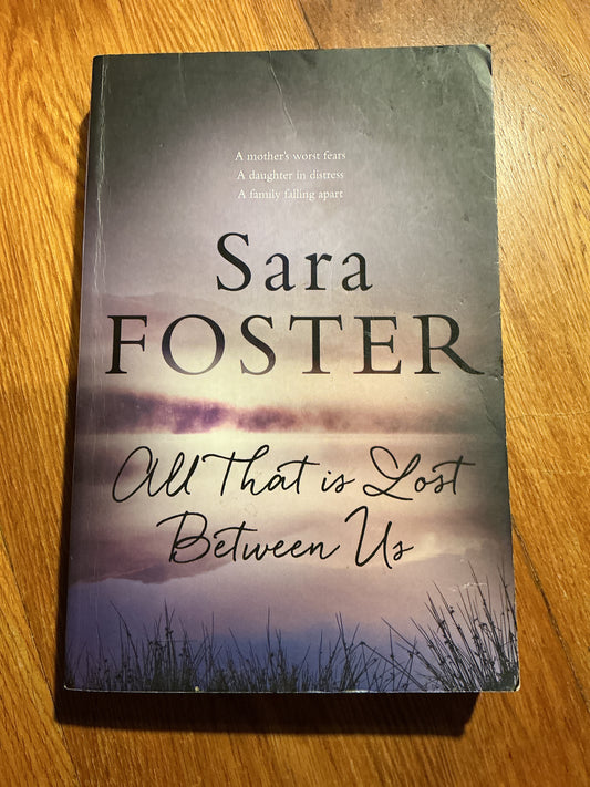 All that is lost between us. Sara Foster. 2016.