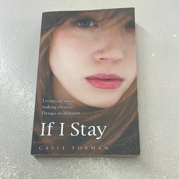 If I stay. Gayle Forman. 2009.