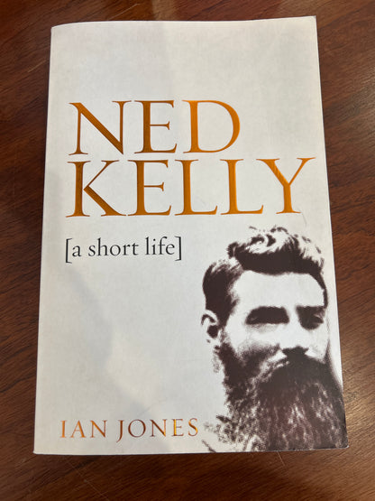Ned Kelly: a short life. Ian Jones. 2008.