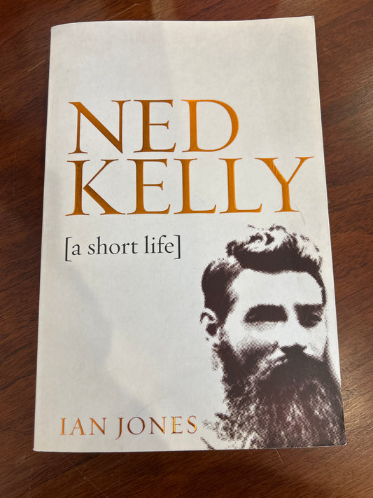 Ned Kelly: a short life. Ian Jones. 2008.