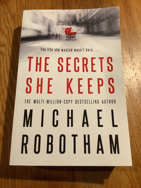 Secrets she keeps. Michael Robotham. 2017.