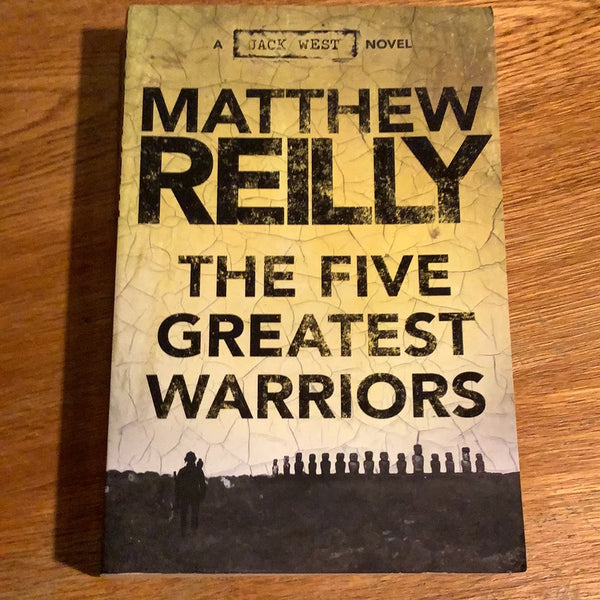 Five greatest warriors. Matthew Reilly. 2012.