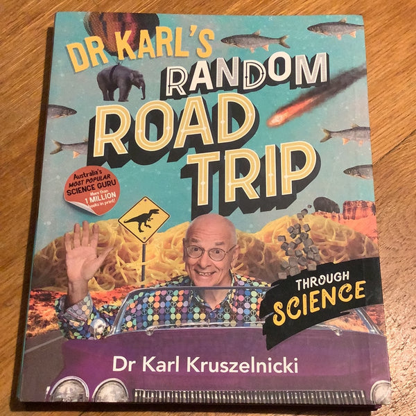 Dr Karl’s random road trip through science. Karl Kruszelnicki. 2019.