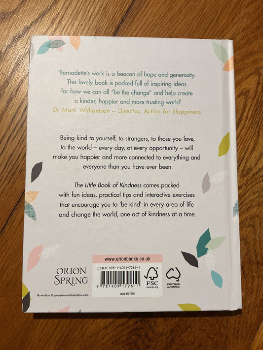 Little book of kindness: everyday actions to change your life and the world around you. Bernadette Peters. 2017.