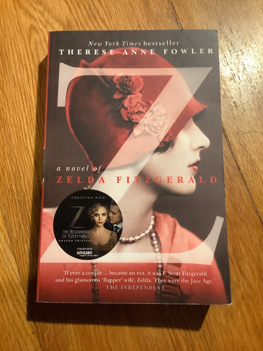 Z: a novel of Zelda Fitzgerald. Therese Anne Fowler. 2013.