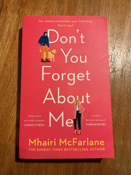 Don’t you forget about me. Mhairi McFarlane. 2019.