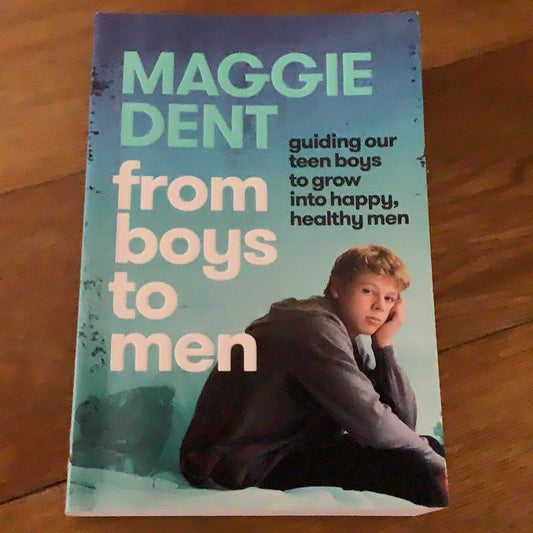 From boys to men. Maggie Dent. 2020.