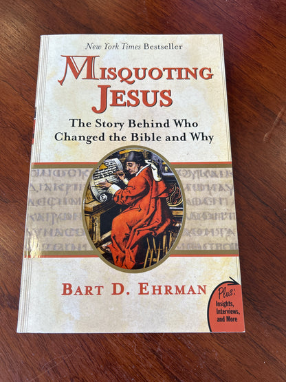 Misquoting Jesus: the story behind who changed the Bible and why. Bart Ehrman. 2005.