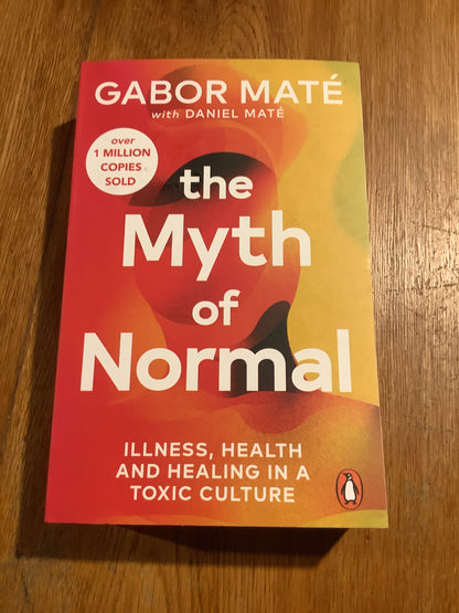 Myth of normal: illness, health and healing in a toxic culture. Gabor Mate. 2024.