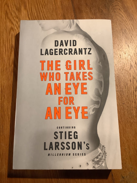 The Girl who takes an eye for an eye. David Lagercrantz. 2017.