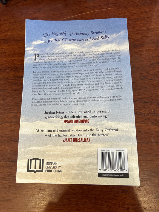 Justice in Kelly country: the story of the cop who hunted Australia’s most notorious bushrangers. Lachlan Strahan. 2022.