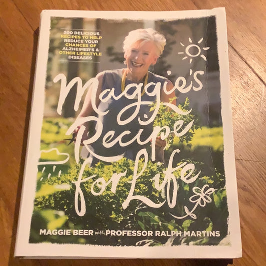 Maggie’s recipe for life. Maggie Beer and Ralph Martins. 2017.