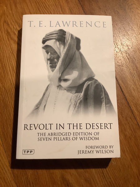 Revolt in the desert: the abridged edition of Seven Pillars of Wisdom. T. E. Lawrence. 2011.