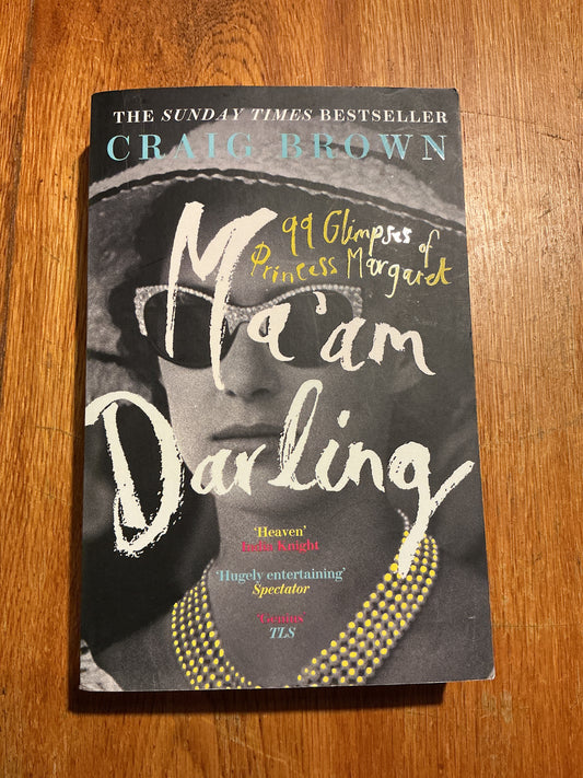 Ma’am darling: 99 glimpses of Princess Margaret. Craig Brown. 2018.