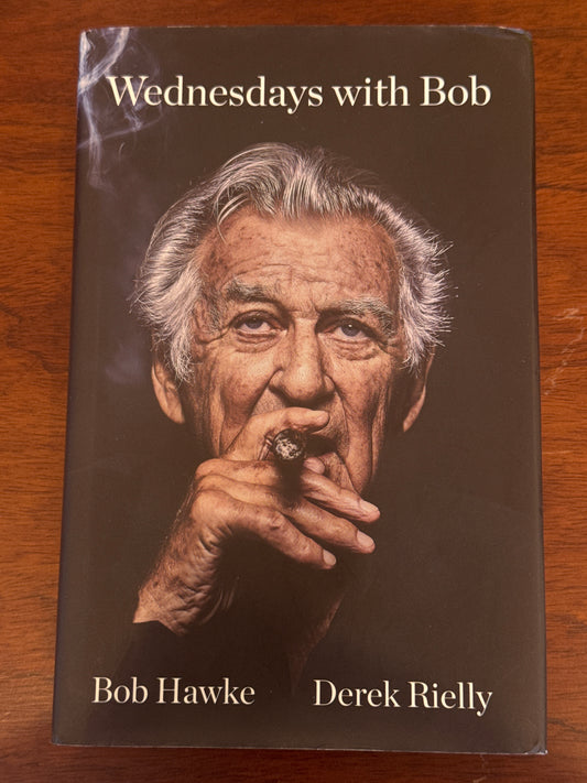 Wednesdays with Bob. Bob Hawke & Derek Rielly. 2018.