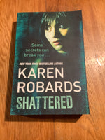 Shattered. Karen Robards. 2010.