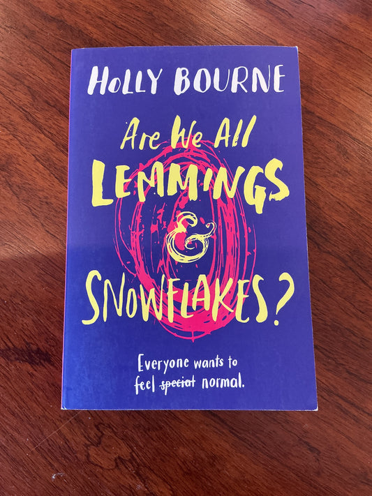 Are we all lemmings & snowflakes? Holly Bourne. 2018.