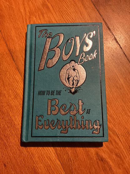 Boy’s book: how to be the best at everything. Dominique Enright and Guy Macdonald. 2006.
