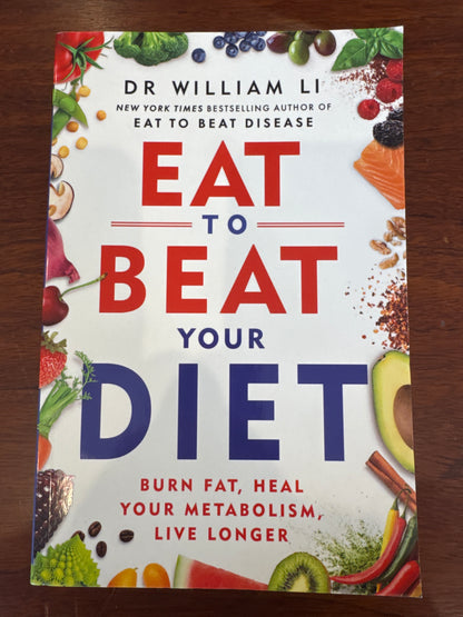 Eat to beat your diet by Dr William Li. 2023.