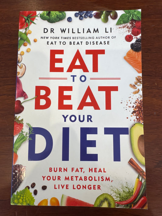 Eat to beat your diet by Dr William Li. 2023.