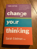 Change your thinking. Sarah Edelman. 2013.