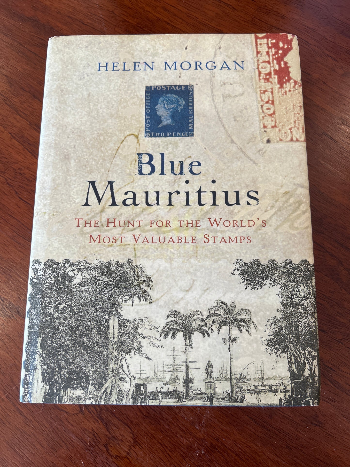 Blue Mauritius: the hunt for the world’s most valuable stamps. Helen Morgan. 2006.