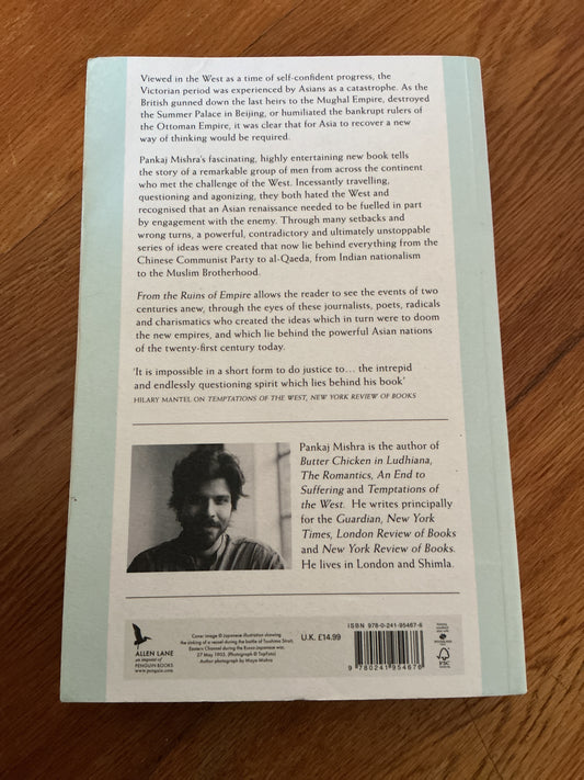 From the ruins of empire: the revolt against the West and the remaking of Asia. Pankaj Mishra. 2012.