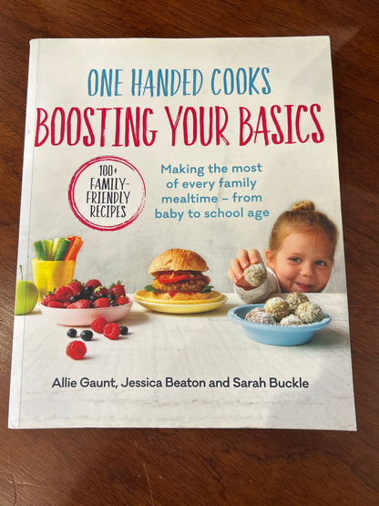 One handed cooks boosting your basics: boosting your basics. Allie Gaunt, Jessica Beaton & Sarah Buckle. 2019.