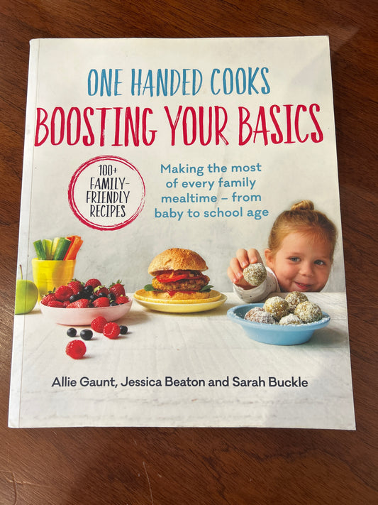 One handed cooks boosting your basics: boosting your basics. Allie Gaunt, Jessica Beaton & Sarah Buckle. 2019.