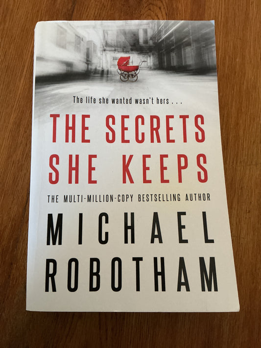Secrets she keeps. Michael Robotham. 2017.