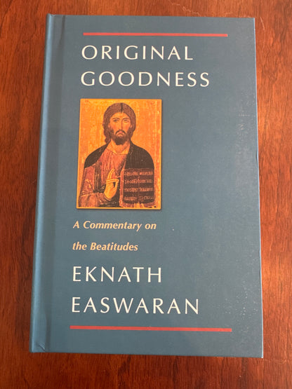 Original goodness: a commentary on the Beatitudes. Eknath Easwaran.