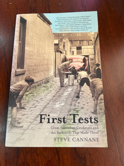 First tests: Great Australian cricketers and the backyards that made them. Steve Cannane. 2009.