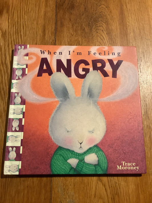 When I’m feeling angry. Trace Moroney. 2005.