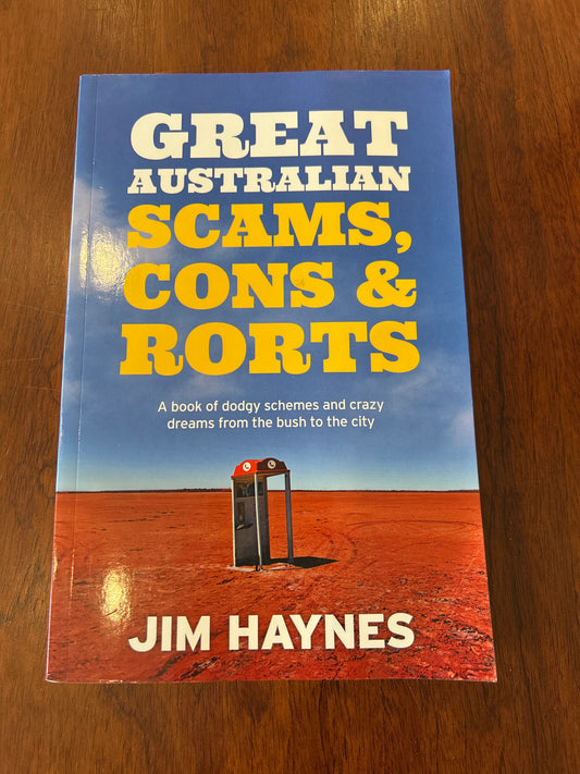 Great Australian scams, cons & rorts. Jim Haynes. 2017.