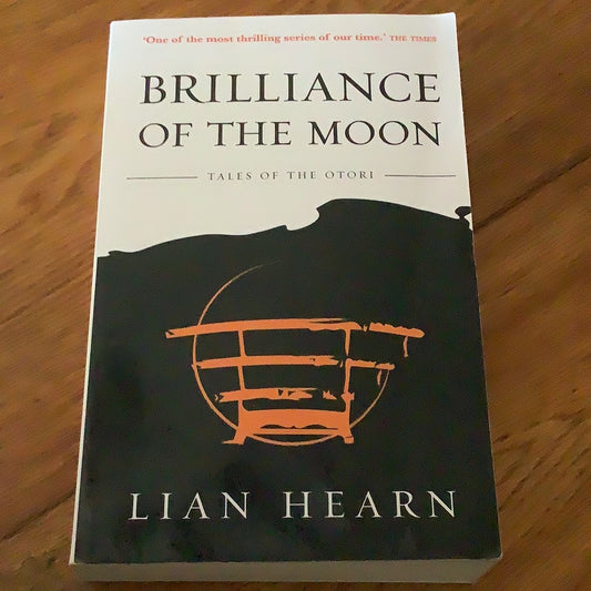 Brilliance of the moon. Lian Hearn. 2016.