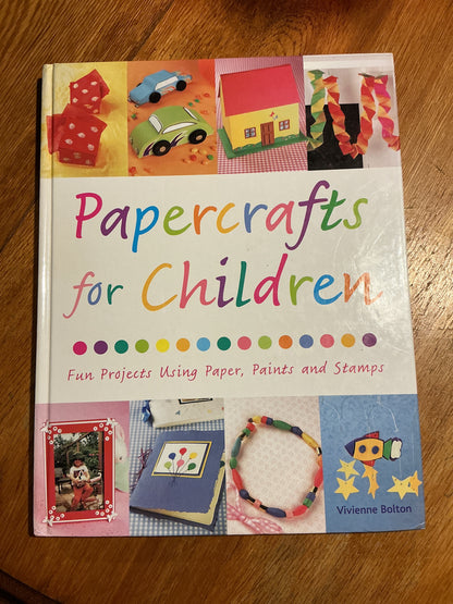 Papercrafts for children: 18 fun projects using paper, paints and stamps. Vivienne Bolton. 2006.