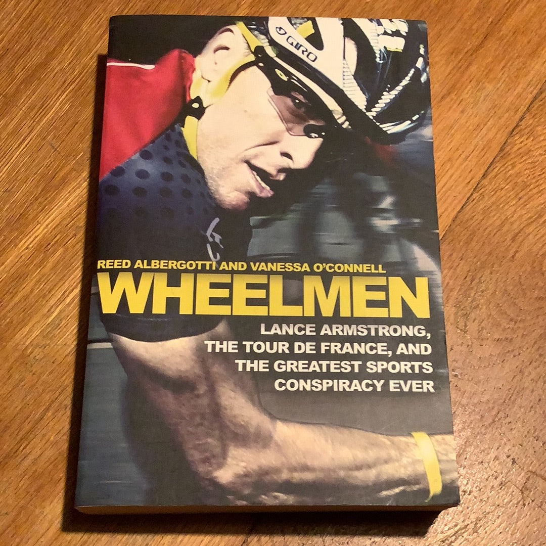 Wheelmen: Lance Armstrong, the Tour De France and the greatest sports conspiracy ever. Reed Albergotti and Vanessa O’Connell. 2013.