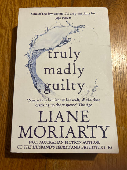 Truly, madly, guilty. Liane Moriarty. 2018.