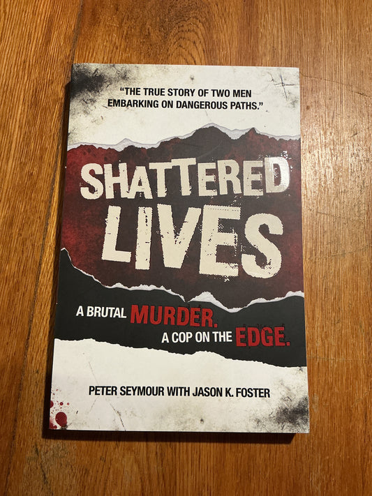 Shattered lives: a brutal murder, a cop on the edge. Peter Seymour and Jason K. Foster. 2023.