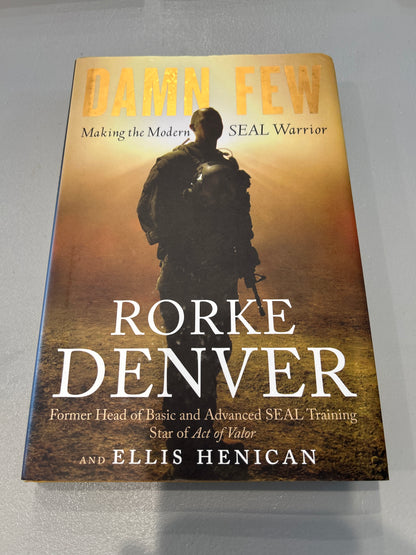 Damn few: making the modern SEAL warrior. Rorke Denver. 2013.