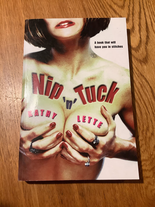 Nip ‘n’ tuck. Kathy Lette. 2001.