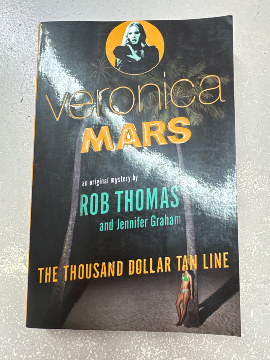 Veronica Mars: the thousand dollar tan line. Rob Thomas. 2014.