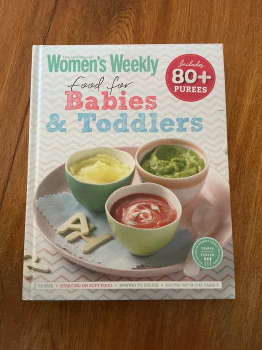 Food for babies & toddlers. Australian Women’s Weekly. 2020.