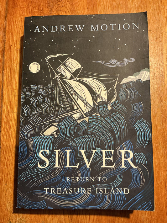Silver: return to Treasure Island. Andrew Motion. 2012.