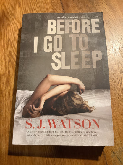 Before I go to sleep. S. J. Watson. 2011.